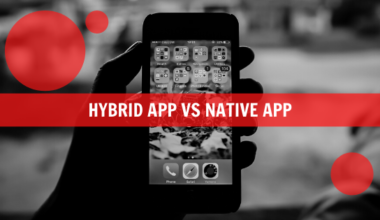 Native App Vs Hybrid App - Meaning and Difference Explained