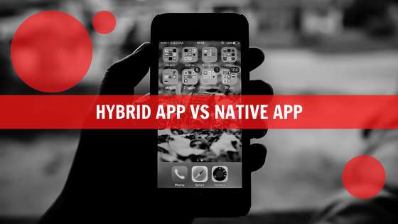 Native App Vs Hybrid App - Meaning and Difference Explained