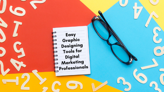 Easy Graphic Designing Tools for Digital Marketing Professionals